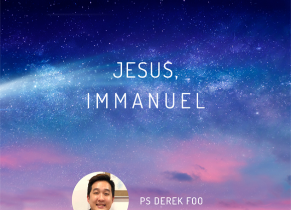 Christmas2021_Names of Jesus4_Jesus, Immanuel_By Ps Derek Foo