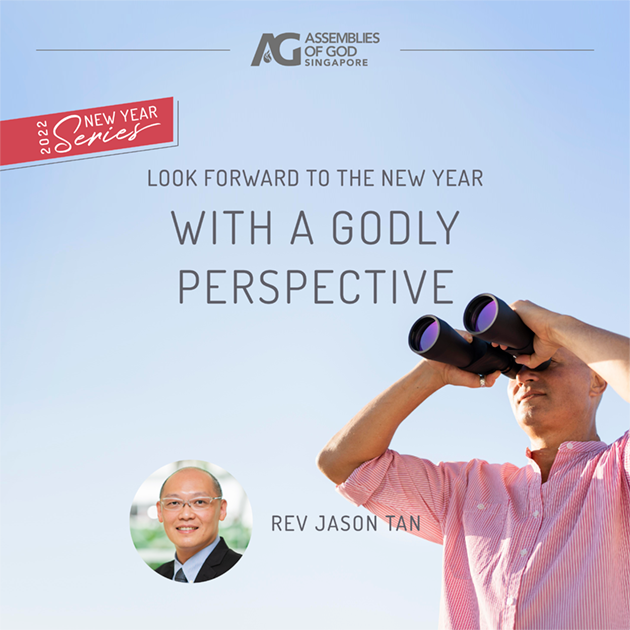 New Year 2022: Chief Editor Speaks – Look Forward with a Godly Perspective 2