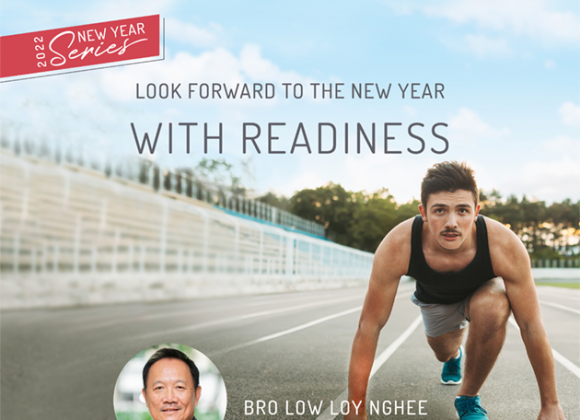 New Year 2022: By Bro Low Loy Nghee – Look Forward with Readiness 3